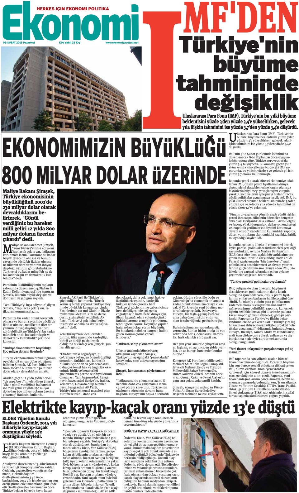 milli geliri 12 yılda 800 milyar doların üzerine çıkardı" dedi. M aliye Bakanı Mehmet Şimşek, "Yeni Türkiye'yi inşa ediyoruz. Yapılacak çok iş var. İstikrarın korunması lazım.