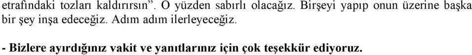 Birşeyi yapıp onun üzerine başka bir şey inşa