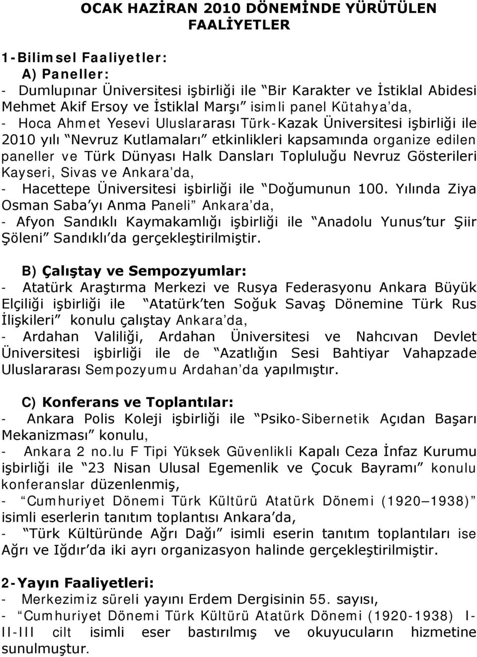 Dansları Topluluğu Nevruz Gösterileri Kayseri, Sivas ve Ankara da, - Hacettepe Üniversitesi işbirliği ile Doğumunun 100.