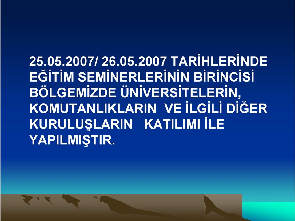 2007 TARİHLERİNDE EĞİTİM SEMİNERLERİNİN