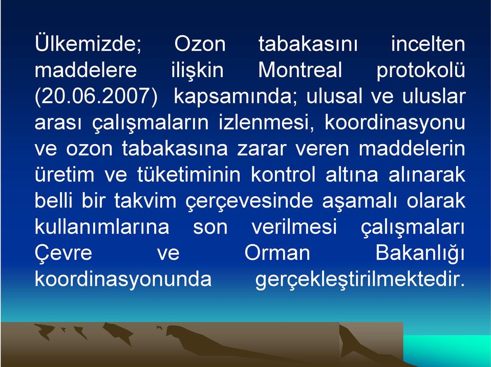 zarar veren maddelerin üretim ve tüketiminin kontrol altına alınarak belli bir takvim çerçevesinde