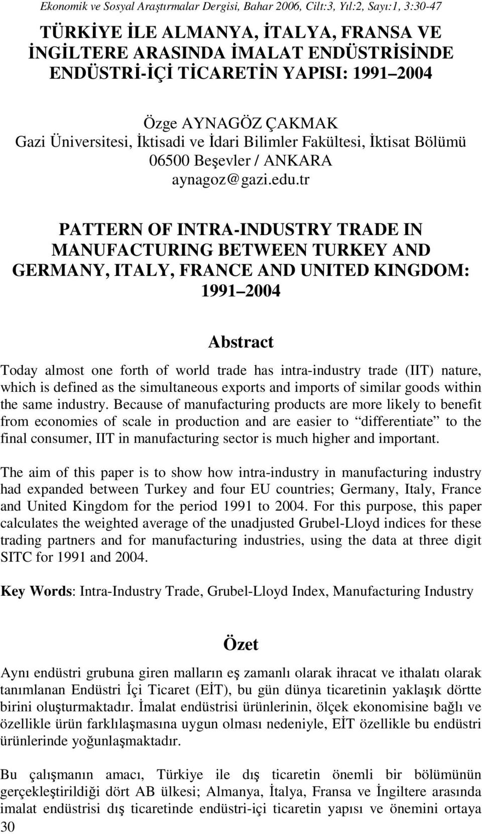 tr PATTERN OF INTRA-INDUSTRY TRADE IN MANUFACTURING BETWEEN TURKEY AND GERMANY, ITALY, FRANCE AND UNITED KINGDOM: 1991 2004 Abstract Today almost one forth of world trade has intra-industry trade