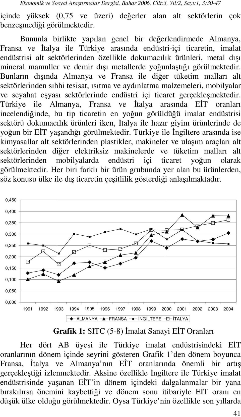 dışı mineral mamuller ve demir dışı metallerde yoğunlaştığı görülmektedir.