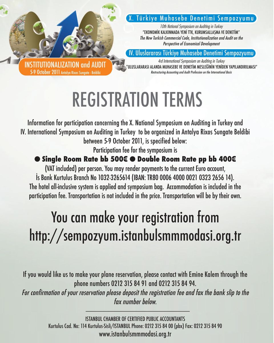 International Symposium on Auditing in Turkey to be organized in Antalya Rixos Sungate Beldibi between 5-9 October 2011, is specified below: Participation fee for the symposium is Single Room Rate bb