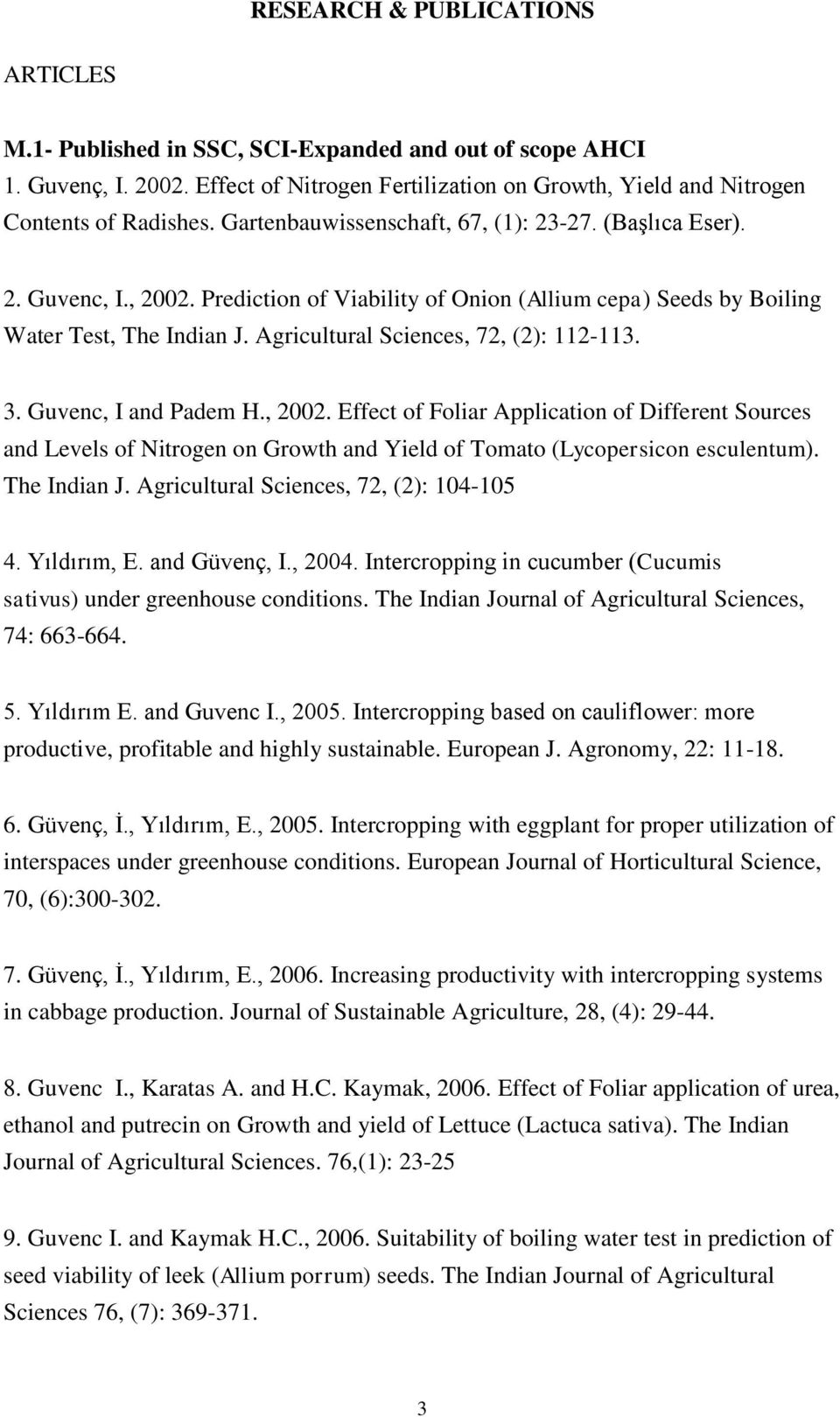 Agricultural Sciences, 72, (2): 112-113. 3. Guvenc, I and Padem H., 2002.