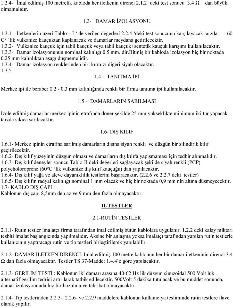 3.3- 'DPDUL]RODV\RQXQXQQRPLQDONDOÕQOÕ ÕPP. GLU%LWPLúELUNDEORGDL]RODV\RQKLoELUQRNWDGD PPNDOÕQOÕNWDQDúD ÕG úphpholglu 1.3.4- 'DPDUL]RODV\RQUHQNOHULQGHQELULNÕUPÕ]ÕGL HULVL\DKRODFDNWÕU 1.3.5-1.