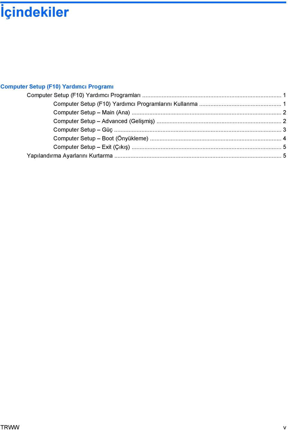 .. 1 Computer Setup Main (Ana)... 2 Computer Setup Advanced (Gelişmiş).