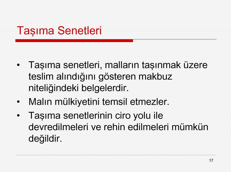 Malın mülkiyetini temsil etmezler.