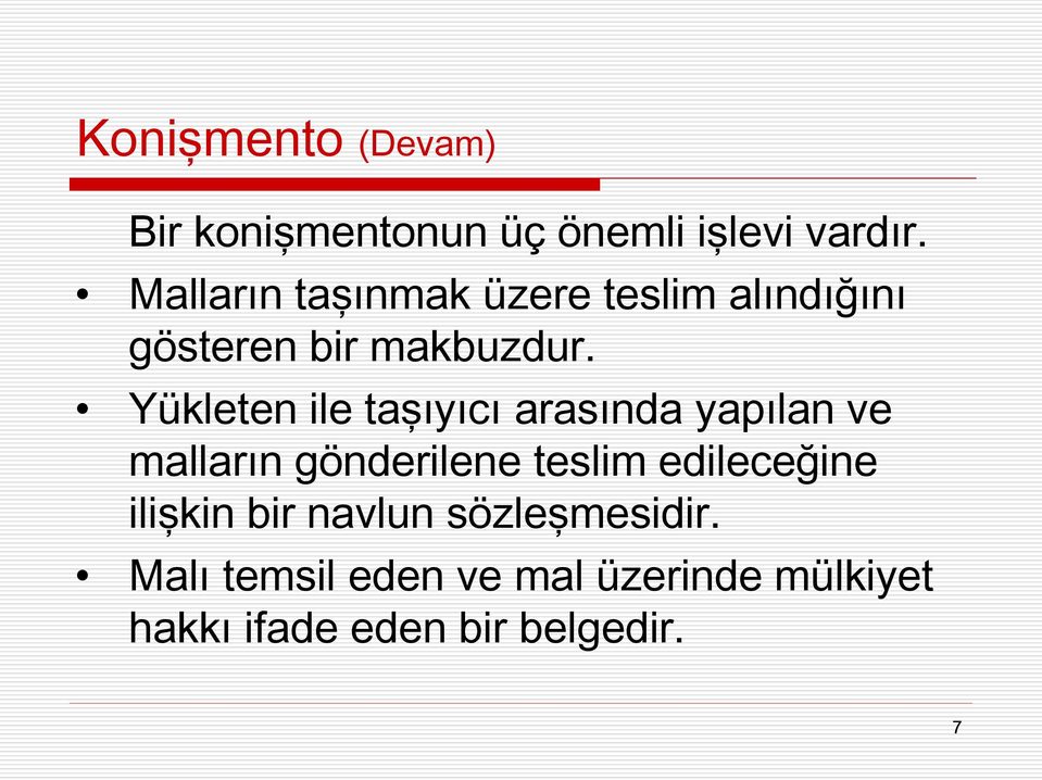 Yükleten ile taşıyıcı arasında yapılan ve malların gönderilene teslim