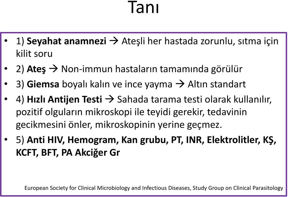 ile teyidi gerekir, tedavinin gecikmesini önler, mikroskopinin yerine geçmez.