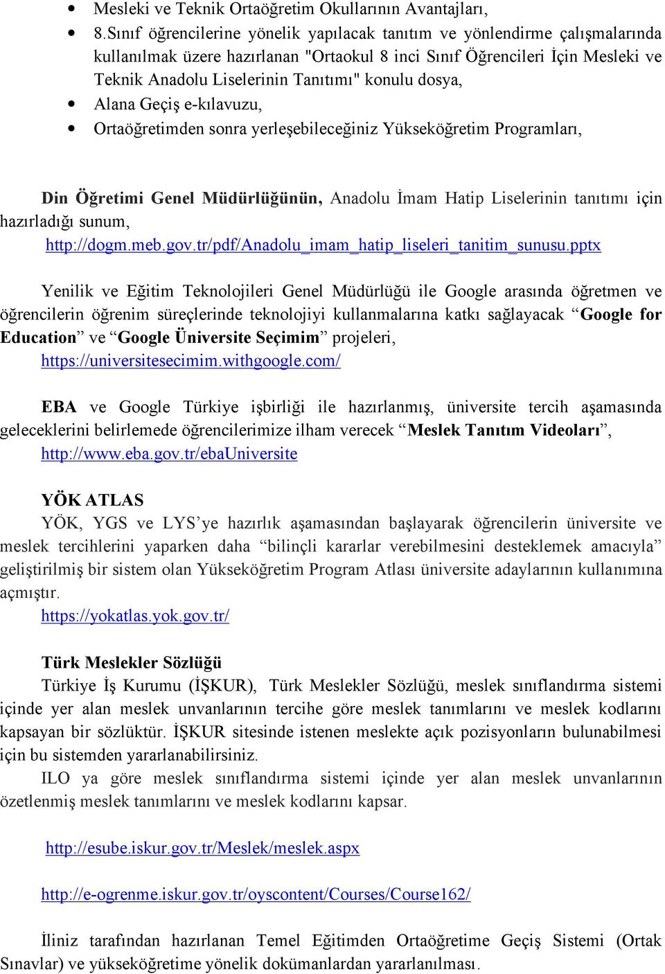 dosya, Alana Geçiş e-kılavuzu, Ortaöğretimden sonra yerleşebileceğiniz Yükseköğretim Programları, Din Öğretimi Genel Müdürlüğünün, Anadolu İmam Hatip Liselerinin tanıtımı için hazırladığı sunum,