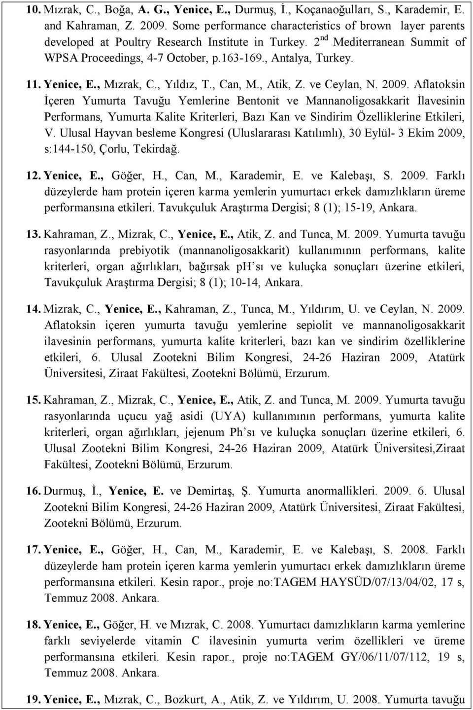 Yenice, E., Mızrak, C., Yıldız, T., Can, M., Atik, Z. ve Ceylan, N. 2009.