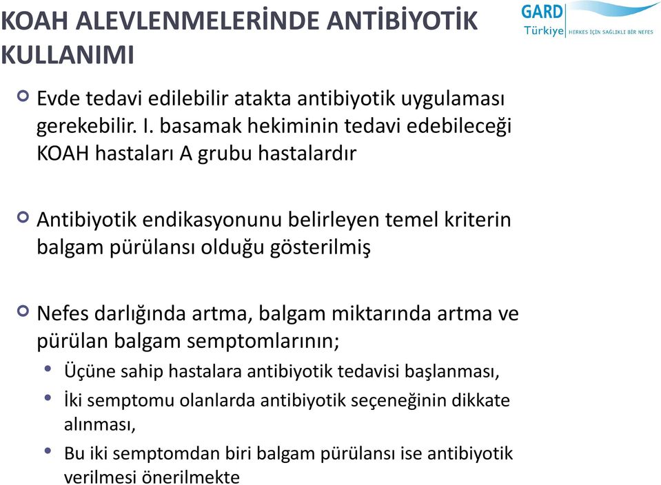 pürülansı olduğu gösterilmiş Nefes darlığında artma, balgam miktarında artma ve pürülan balgam semptomlarının; Üçüne sahip hastalara