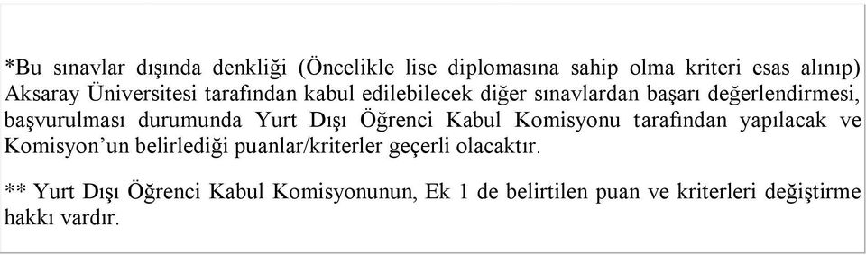 durumunda Yurt Dışı Öğrenci Kabul Komisyonu tarafından yapılacak ve Komisyon un belirlediği