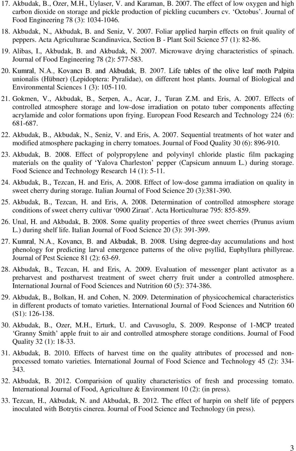 Acta Agriculturae Scandinavica, Section B - Plant Soil Science 57 (1): 82-86. 19. Alibas, I., Akbudak, B. and Akbudak, N. 2007. Microwave drying characteristics of spinach.