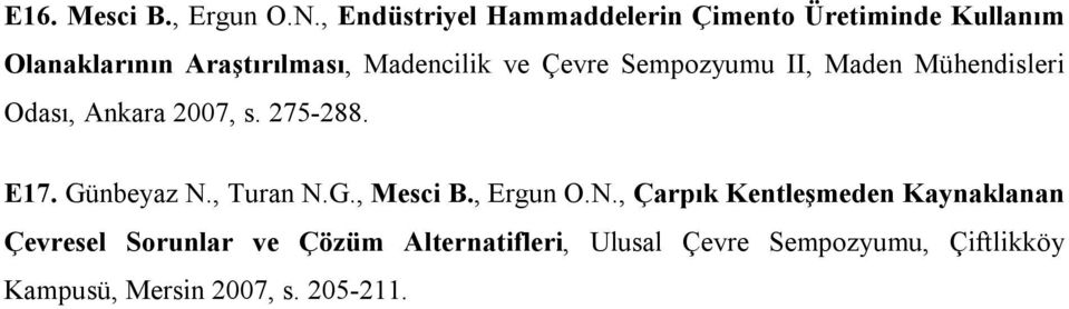 ve Çevre Sempozyumu II, Maden Mühendisleri Odası, Ankara 2007, s. 275-288. E17. Günbeyaz N.