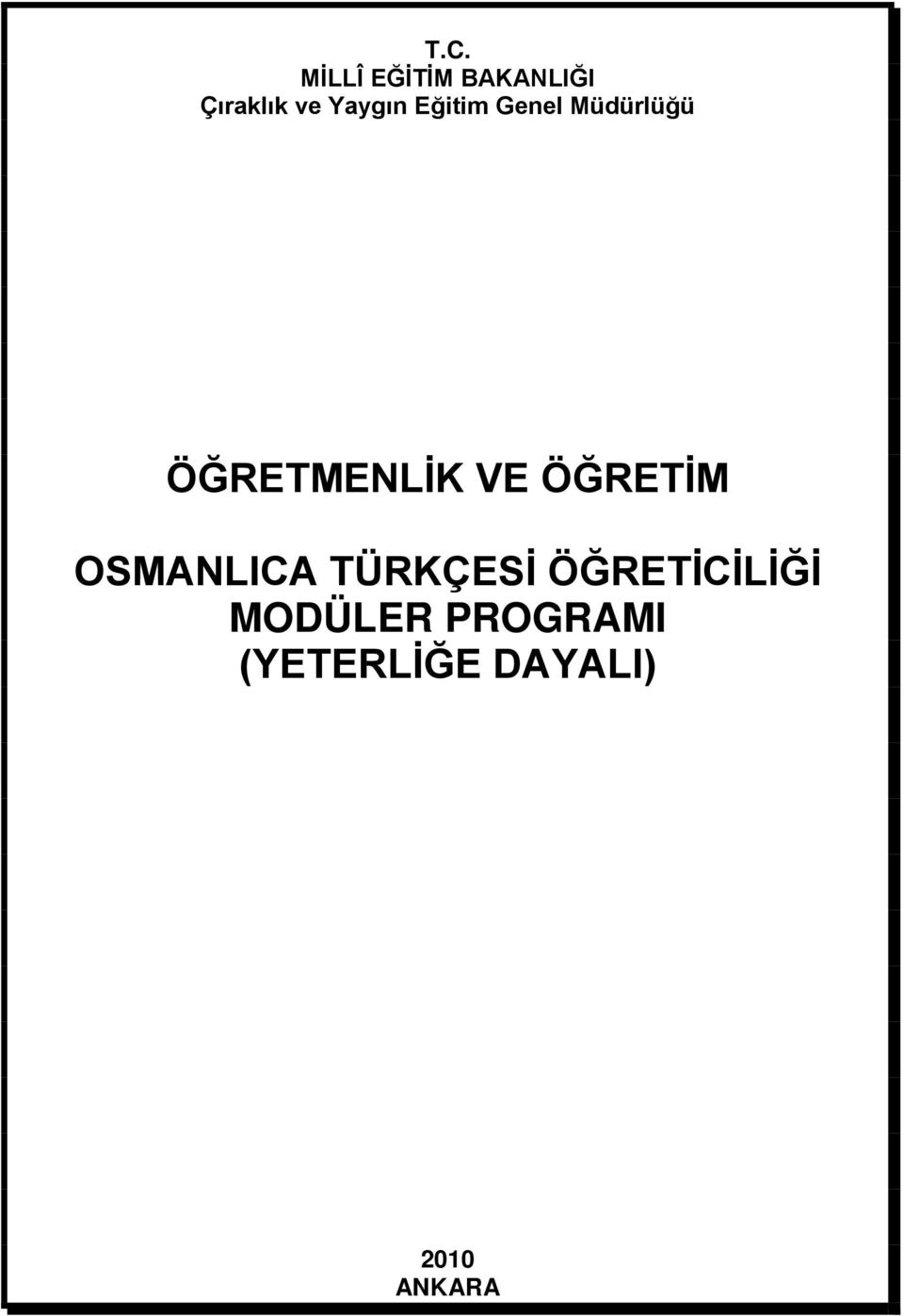 VE ÖĞRETİM OSMANLICA TÜRKÇESİ ÖĞRETİCİLİĞİ