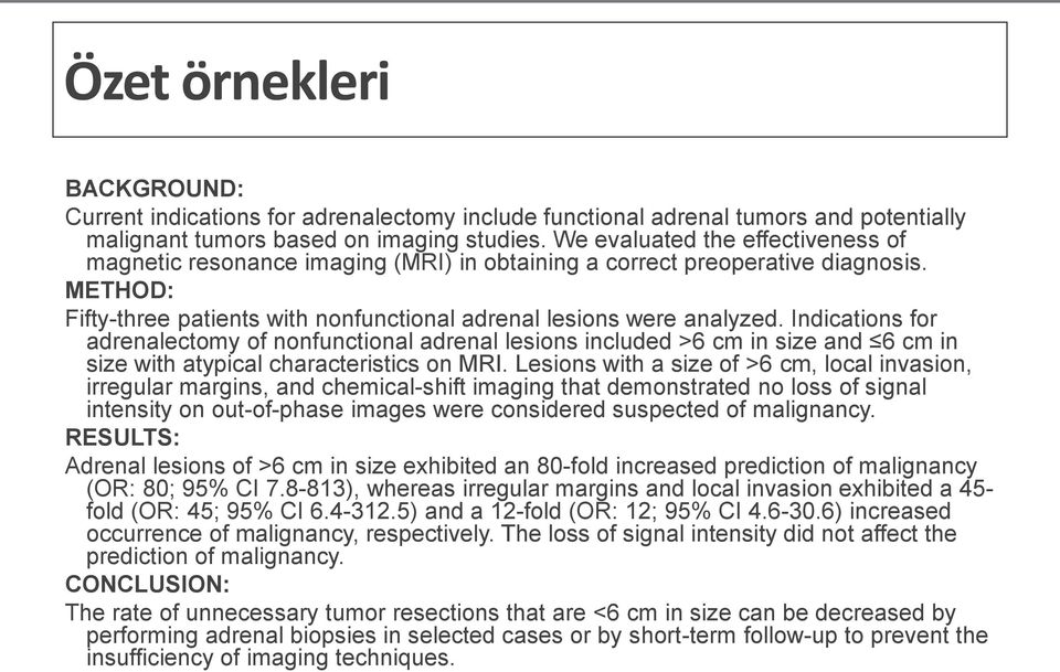 Indications for adrenalectomy of nonfunctional adrenal lesions included >6 cm in size and 6 cm in size with atypical characteristics on MRI.