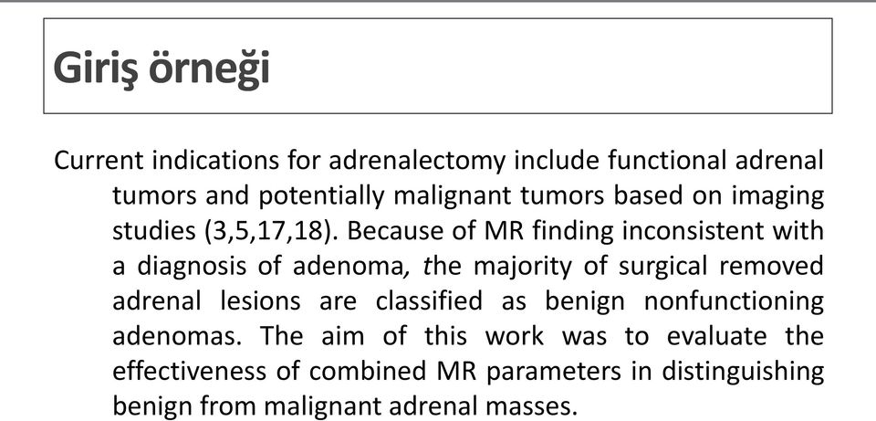Because of MR finding inconsistent with a diagnosis of adenoma, the majority of surgical removed adrenal lesions