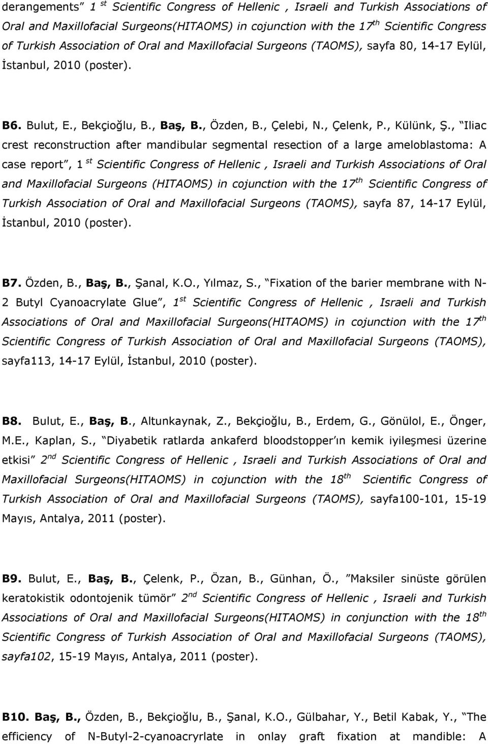 , Iliac crest reconstruction after mandibular segmental resection of a large ameloblastoma: A case report, 1 st Scientific Congress of Hellenic, Israeli and Turkish Associations of Oral and