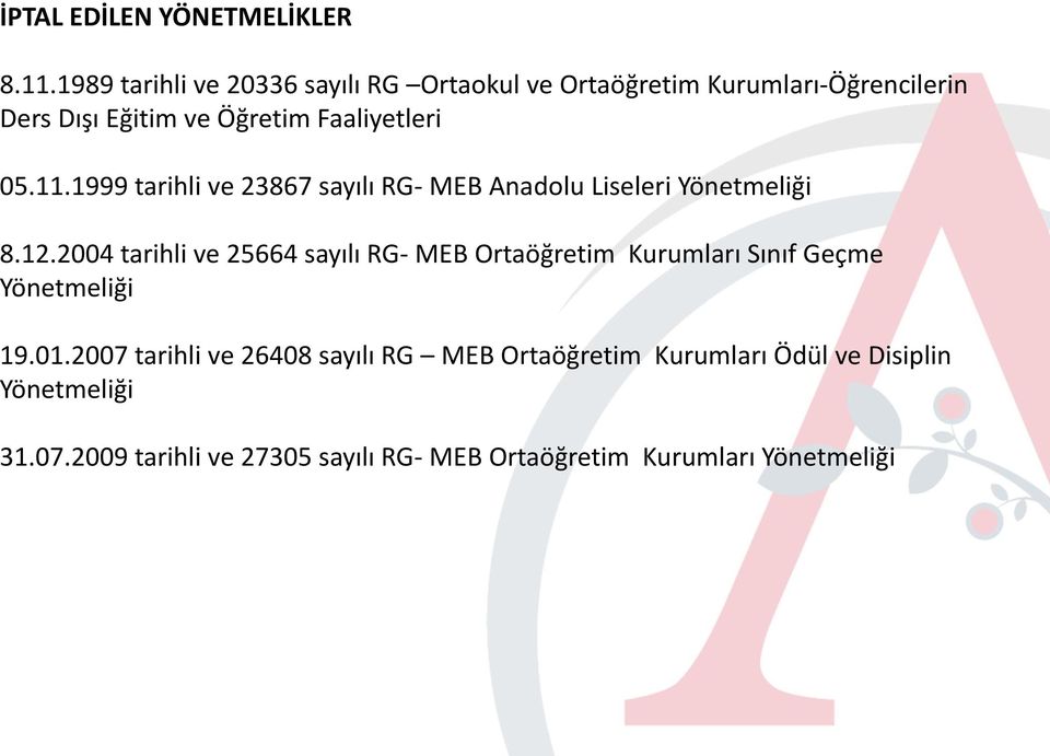 05.11.1999 tarihli ve 23867 sayılı RG- MEB Anadolu Liseleri Yönetmeliği 8.12.