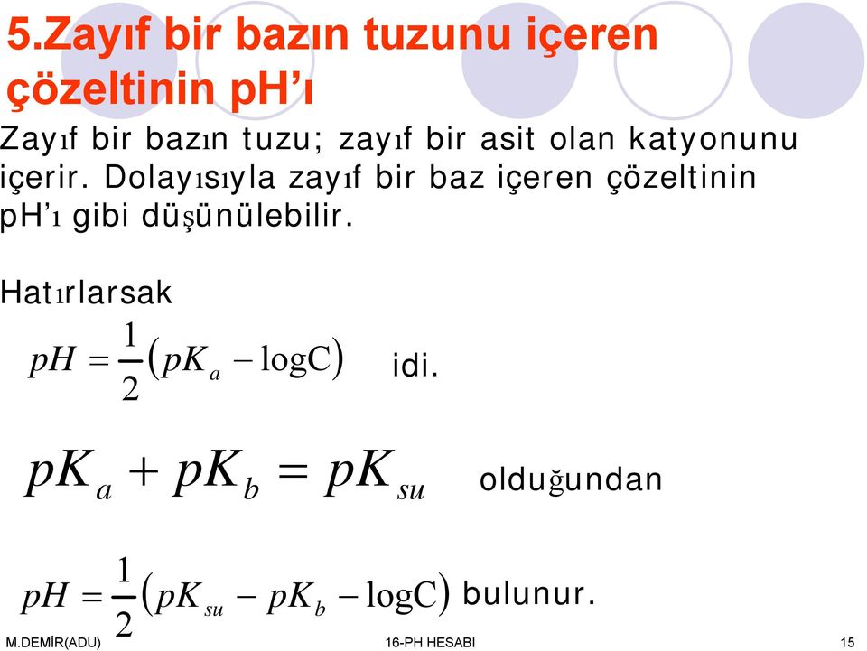 Dolyısıyl zyıf bir bz içeren çözeltinin p ı gibi düşünülebilir.