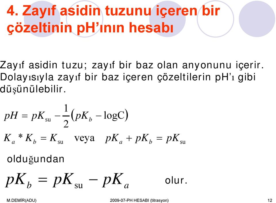 Dolyısıyl zyıf bir bz içeren çözeltilerin p ı gibi düşünülebilir.