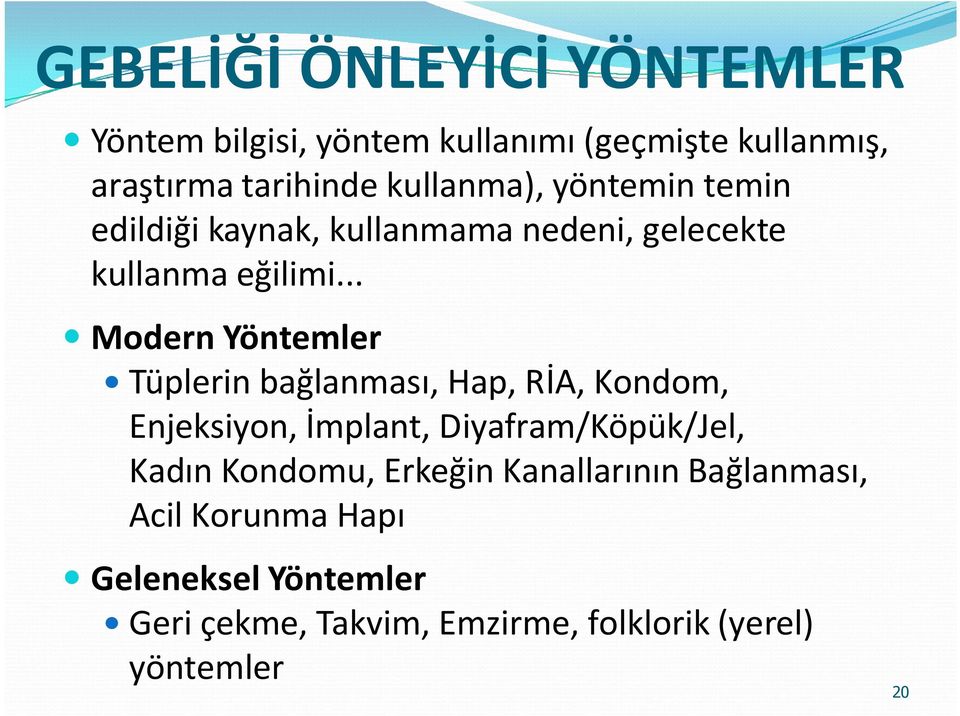 .. Modern Yöntemler Tüplerin bağlanması, Hap, RİA, Kondom, Enjeksiyon, İmplant, Diyafram/Köpük/Jel, Kadın