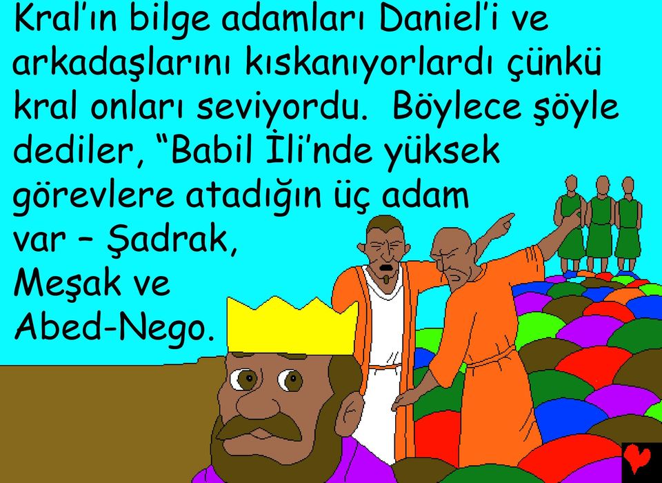 Böylece şöyle dediler, Babil İli nde yüksek