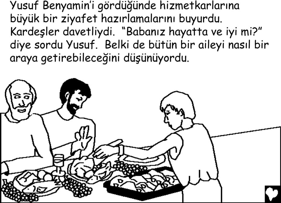 Babanız hayattaveiyimi? diye sordu Yusuf.