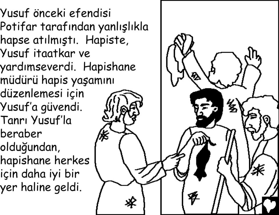 Hapishane müdürü hapis yaşamını düzenlemesi için Yusuf a güvendi.