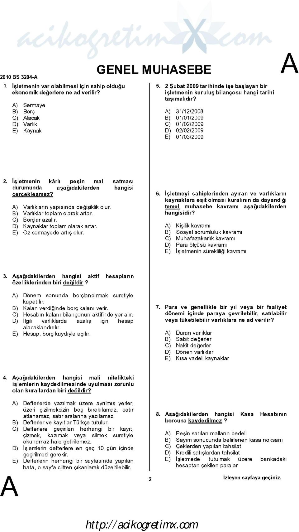 işletmenin karlı peşin mal durumunda aşağıdakilerden gerceklesmez? l Varlıkların yapısında değişiklik olur. Varlıklar toplam olarak artar. Borçlar azalır. OL Kaynaklar toplam olarak artar.