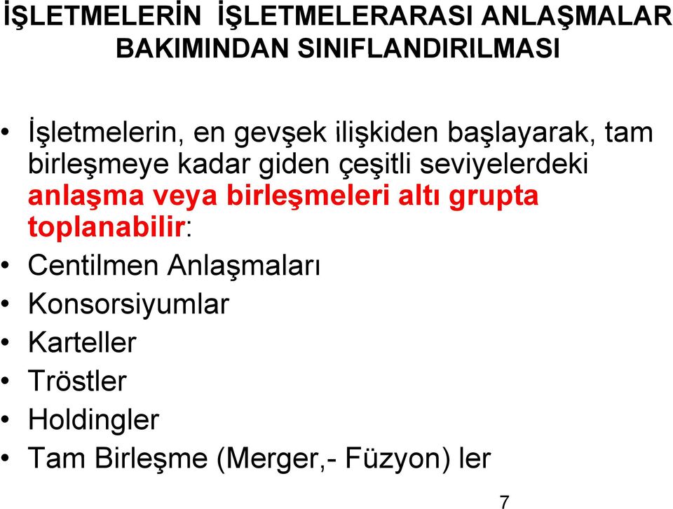 çeşitli seviyelerdeki anlaşma veya birleşmeleri altı grupta toplanabilir: