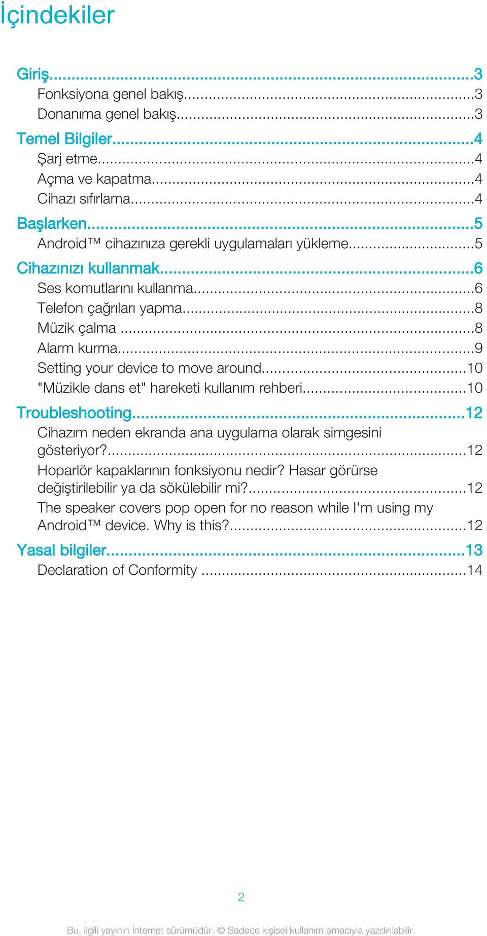 ..9 Setting your device to move around...10 "Müzikle dans et" hareketi kullanım rehberi...10 Troubleshooting...12 Cihazım neden ekranda ana uygulama olarak simgesini gösteriyor?