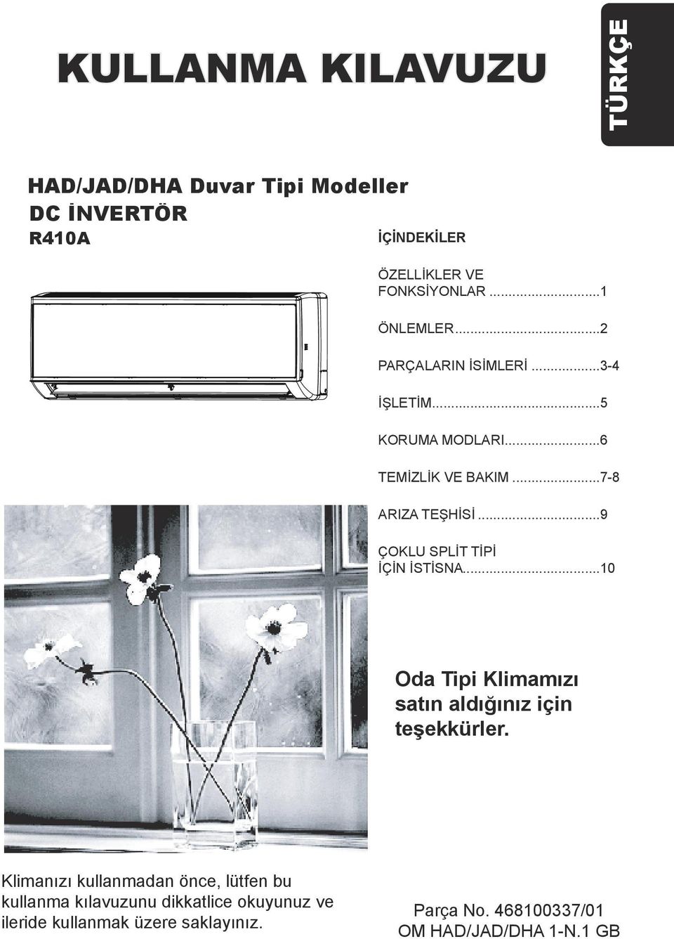 ..9 ÇOKLU SPLİT TİPİ İÇİN İSTİSNA...10 Oda Tipi Klimamızı satın aldığınız için teşekkürler.