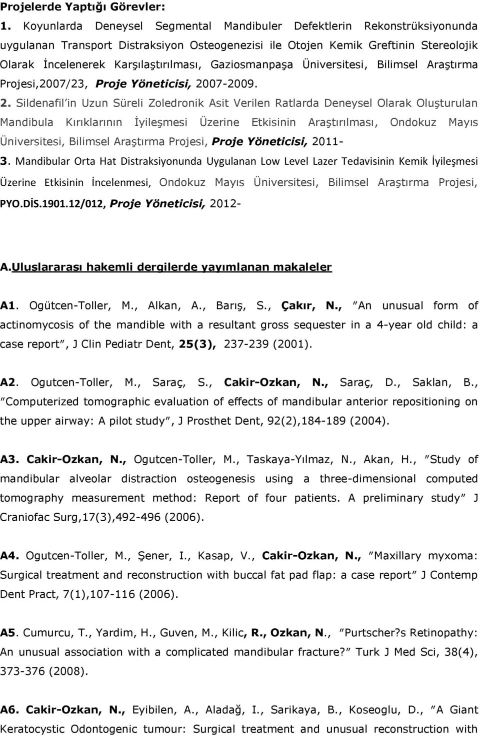 Gaziosmanpaşa Üniversitesi, Bilimsel Araştırma Projesi,2007/23, Proje Yöneticisi, 20