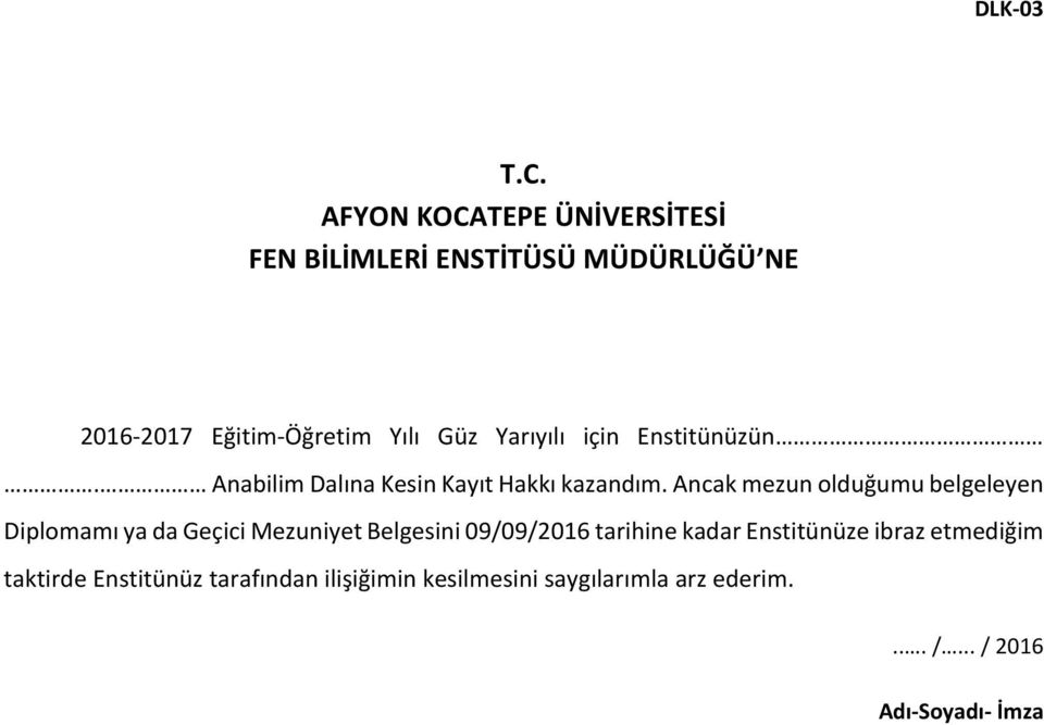 Ancak mezun olduğumu belgeleyen Diplomamı ya da Geçici Mezuniyet Belgesini 09/09/2016