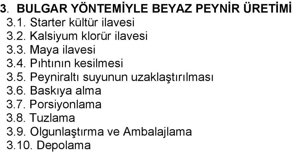 4. Pıhtının kesilmesi 3.5. Peyniraltı suyunun uzaklaştırılması 3.6.