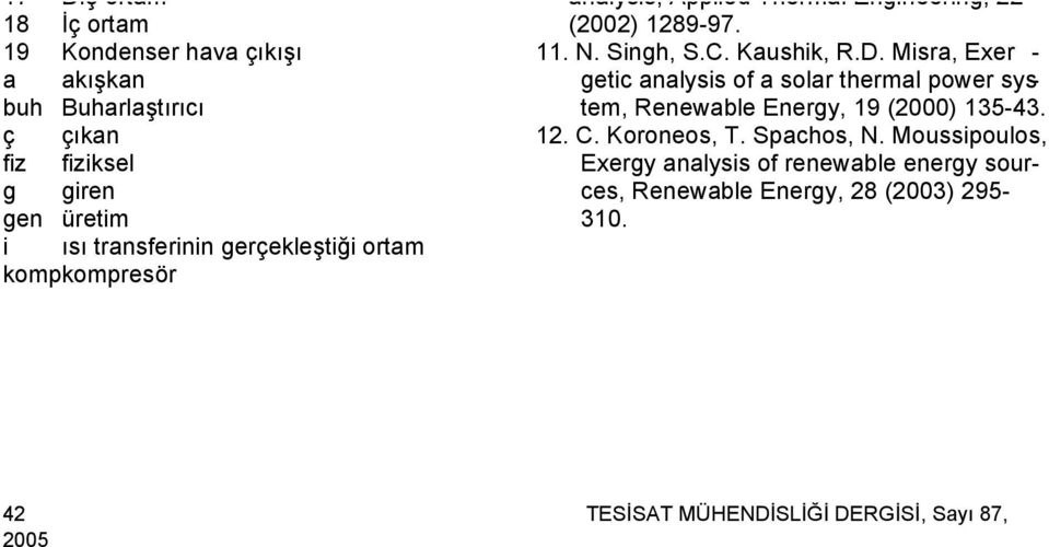 Exer - getic analysis of a solar thermal power system, Renewable Energy, 19 2) 135-43 12 C Koroneos, T Spachos, N