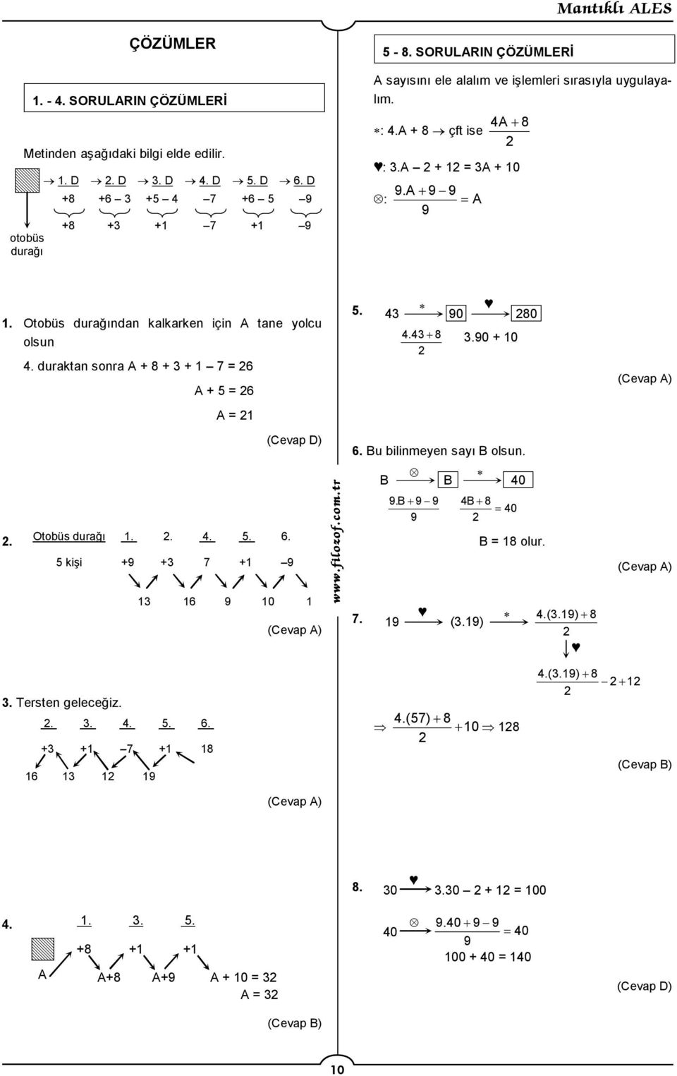 duraktan sonra A + 8 + 3 + 1 7 = 6 A + 5 = 6 A = 1 5. 43 90 80 4.43 8 3.90 + 10 6. Bu bilinmeyen sayı B olsun.. Otobüs durağı 1.. 4. 5. 6. 5 kişi +9 +3 7 +1 9 13 16 9 10 1 B B 40 9.