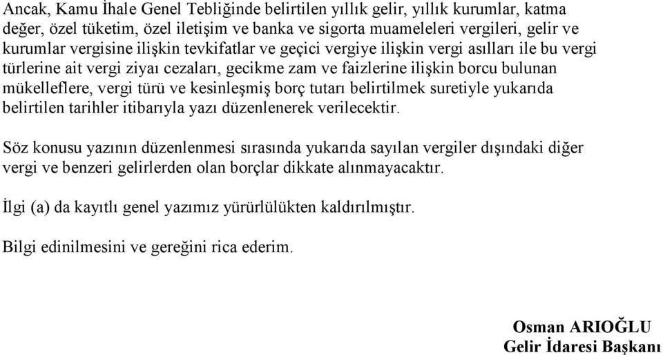 tutarı belirtilmek suretiyle yukarıda belirtilen tarihler itibarıyla yazı düzenlenerek verilecektir.