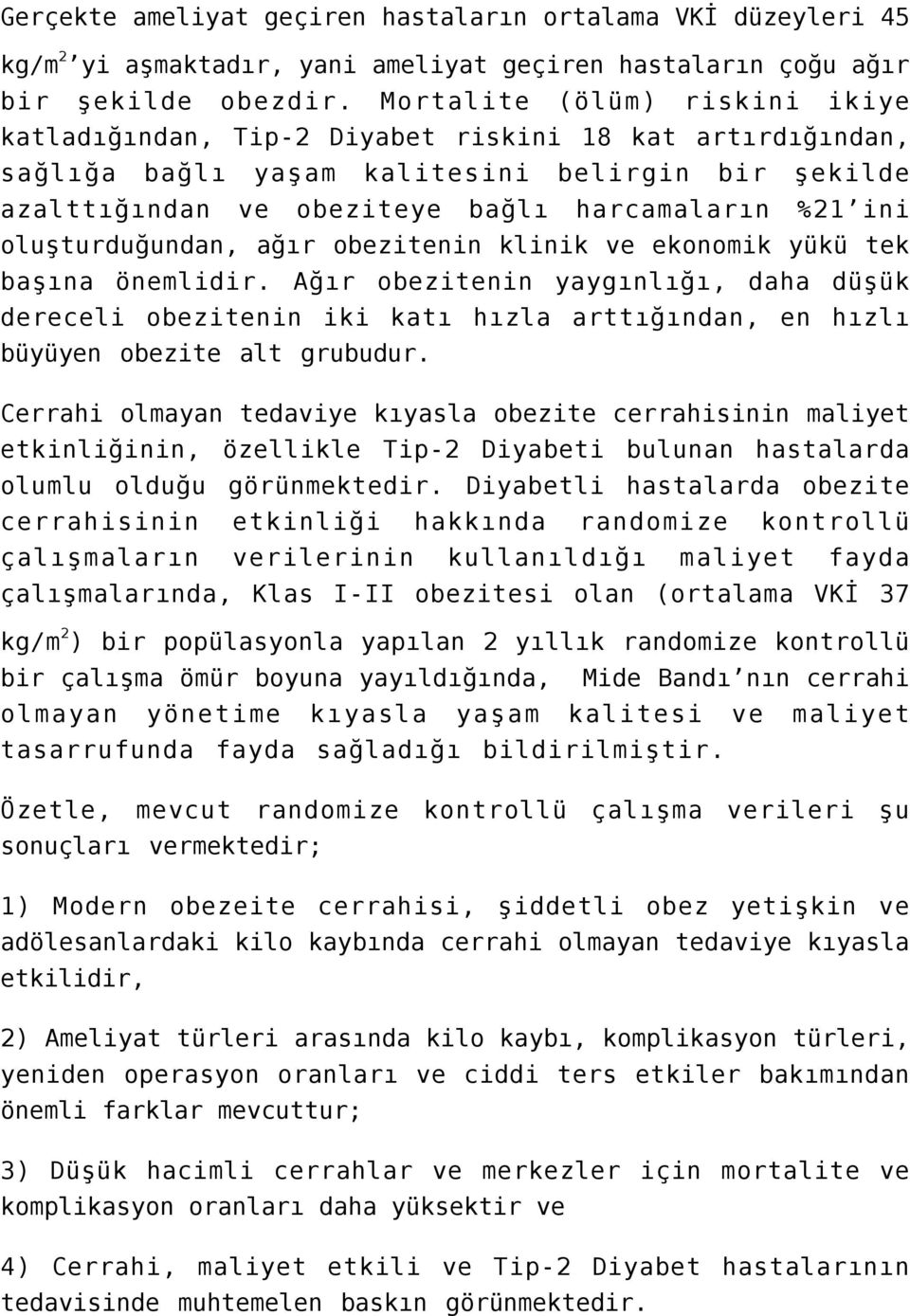 oluşturduğundan, ağır obezitenin klinik ve ekonomik yükü tek başına önemlidir.