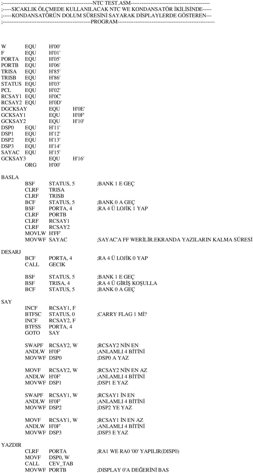 ;-------------------------------------------------PROGRAM------------------------------------------------------ W EQU H'00' F EQU H'01' PORTA EQU H'05' PORTB EQU H'06' TRISA EQU H'85' TRISB EQU H'86'