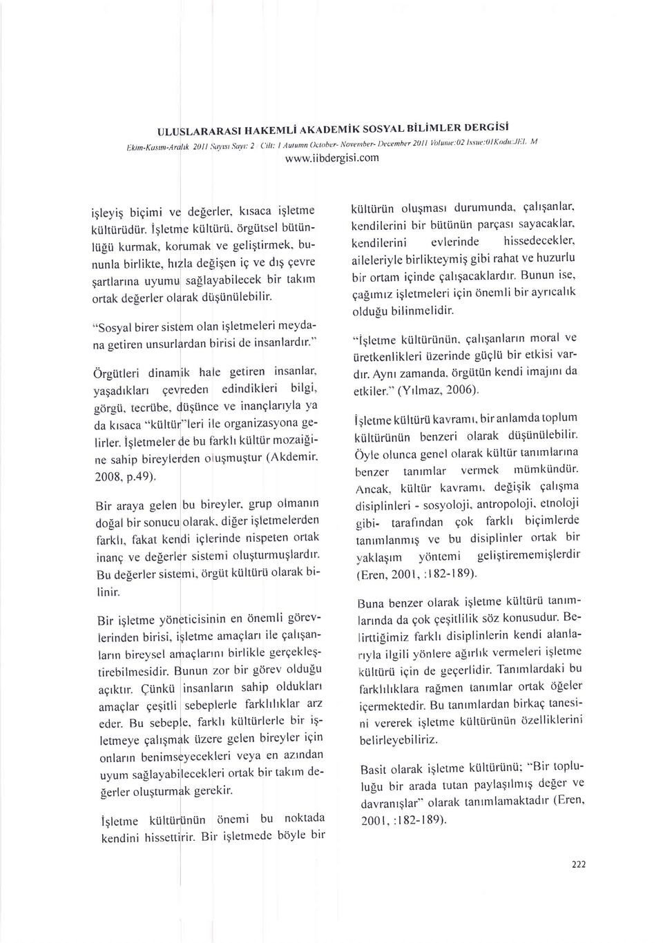 bununla birlikte, htzla de$i;en i9 ve dl9 Eevre Sartlanna uyumu sa[layabilecek bir takrm ortak de$erler olarak di.igi.inulebi lir.