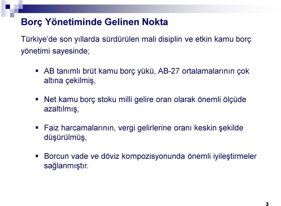 kamu borç stoku milli gelire oran olarak önemli ölçüde azaltılmış, Faiz harcamalarının, vergi