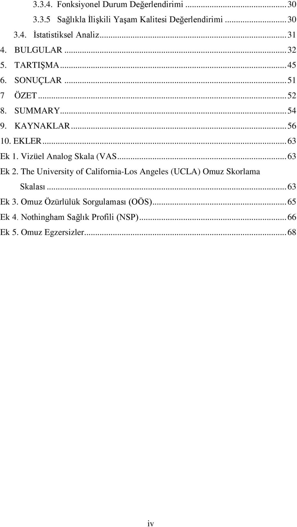 .. 63 Ek 1. Vizüel Analog Skala (VAS... 63 Ek 2. The University of California-Los Angeles (UCLA) Omuz Skorlama Skalası.