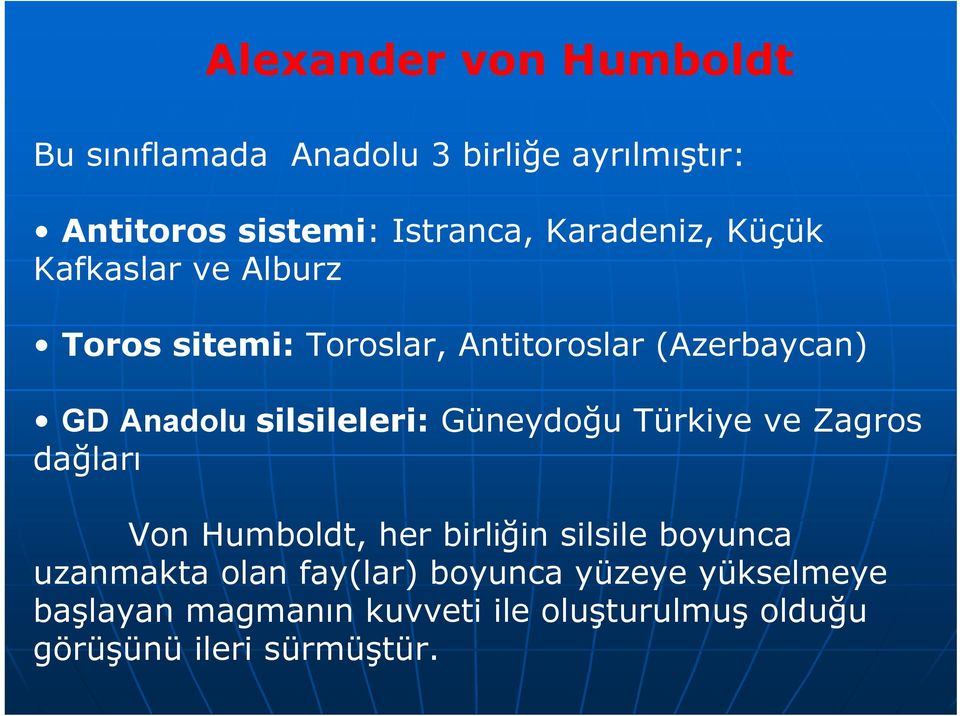 silsileleri: Güneydoğu Türkiye ve Zagros dağları Von Humboldt, her birliğin silsile boyunca uzanmakta