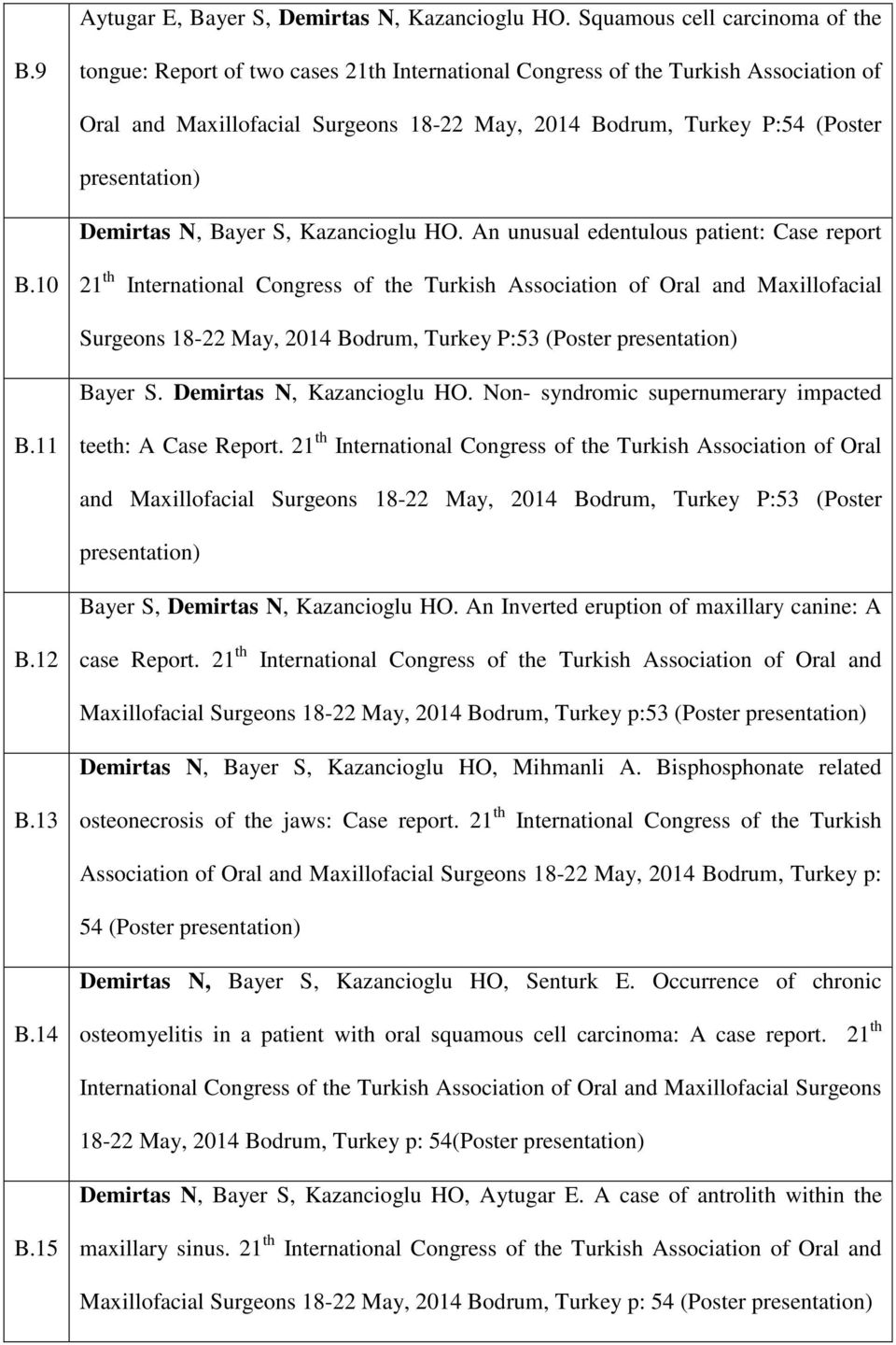 Kazancioglu HO. An unusual edentulous patient: Case report B.