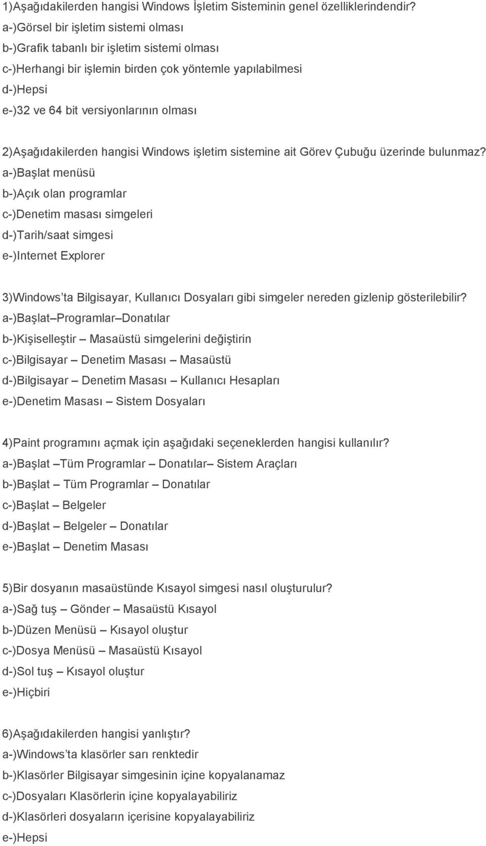 2)Aşağıdakilerden hangisi Windows işletim sistemine ait Görev Çubuğu üzerinde bulunmaz?