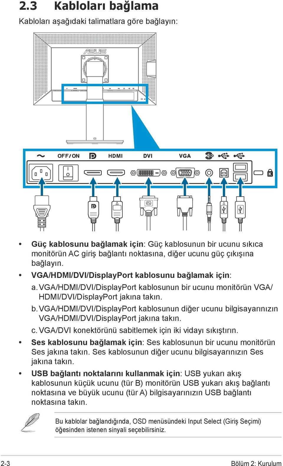c. VGA/DVI konektörünü sabitlemek için iki vidayı sıkıştırın. Ses kablosunu bağlamak için: Ses kablosunun bir ucunu monitörün Ses jakına takın.